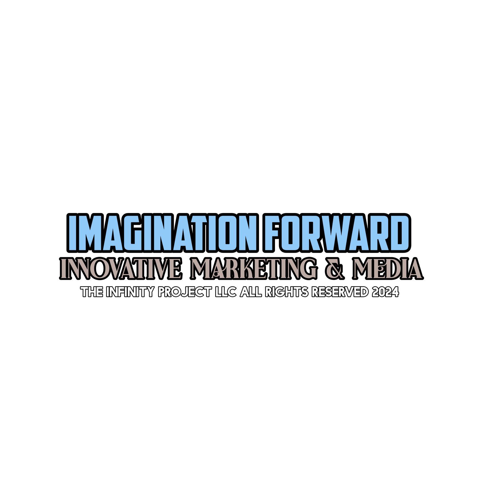 "Imagination Forward" which is our company slogan. Imagination, creativity and innovation are three very strong driving forces for our team.